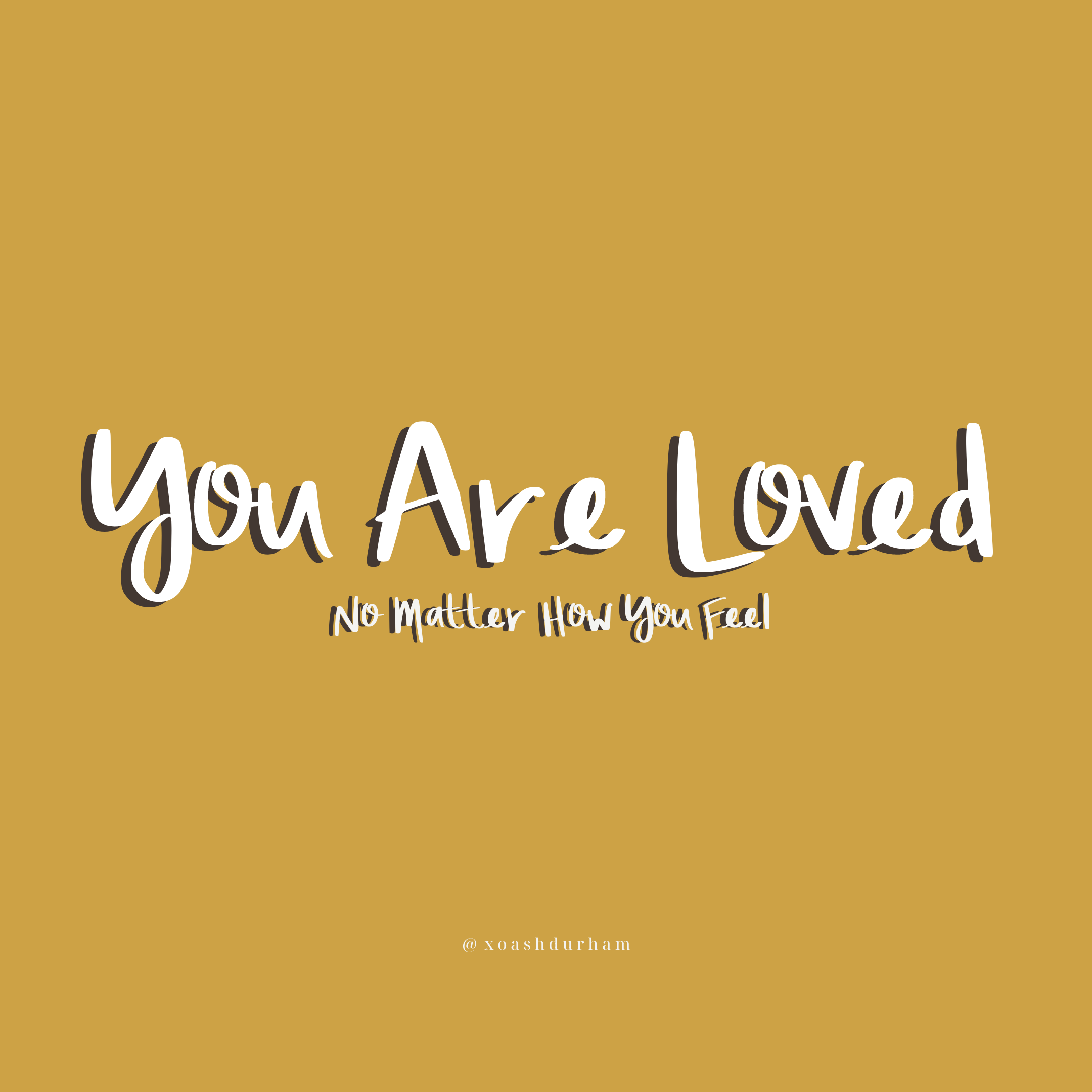 you are loved no matter how you feel quote