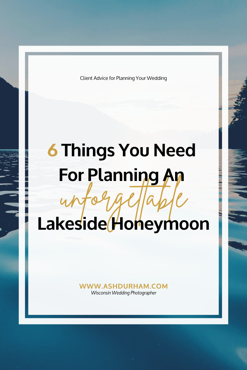 6 things you need for planning an unforgettable lakeside honeymoon