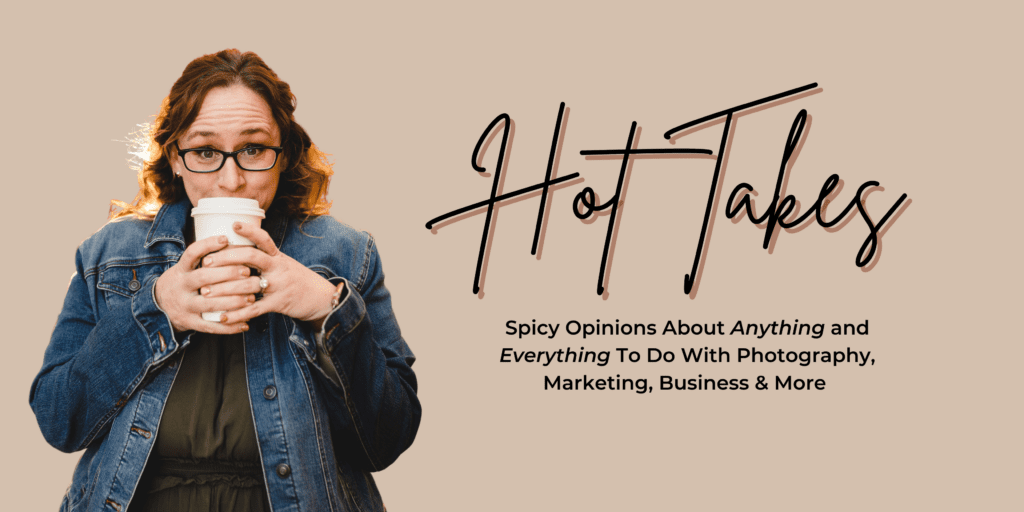 hot takes about photography business